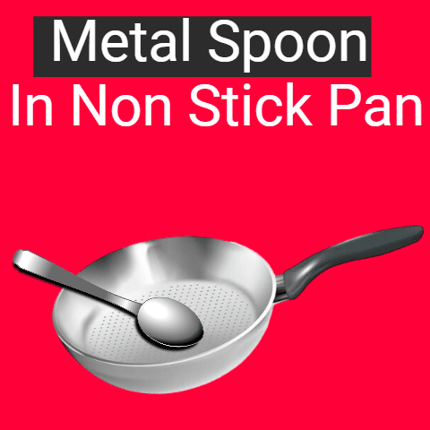 Why Avoid Metal Spoon in Non Stick Pan? (Explained)