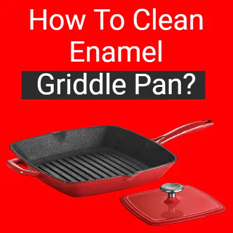 how to clean enamel griddle pan