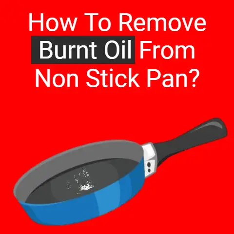 How to remove burnt oil from a non-stick pan