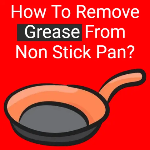 How to remove grease from non-stick pan?