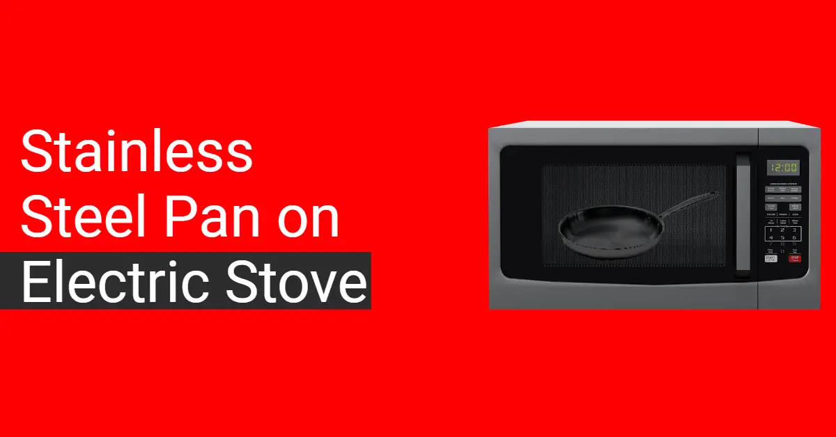 Stainless Steel Pan on Electric Stove