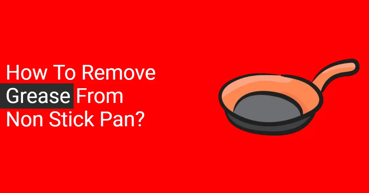 remove grease from non-stick pan