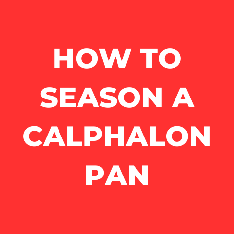 How To Season A Calphalon Pan (Explained)