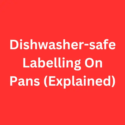 Dishwasher-safe Labelling On Pans (Explained)